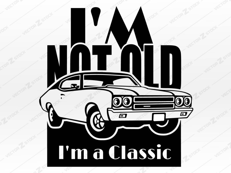 I'm not old I'm a classic SVG, Muscle car SVG, Car quote SVG, Classic car SVG