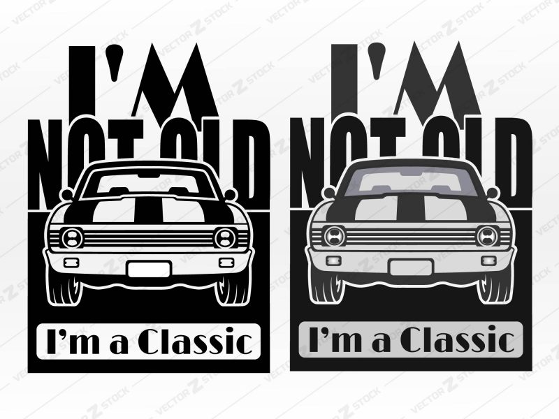 I'm not old I'm a classic SVG, Car quote SVG, Classic Car SVG