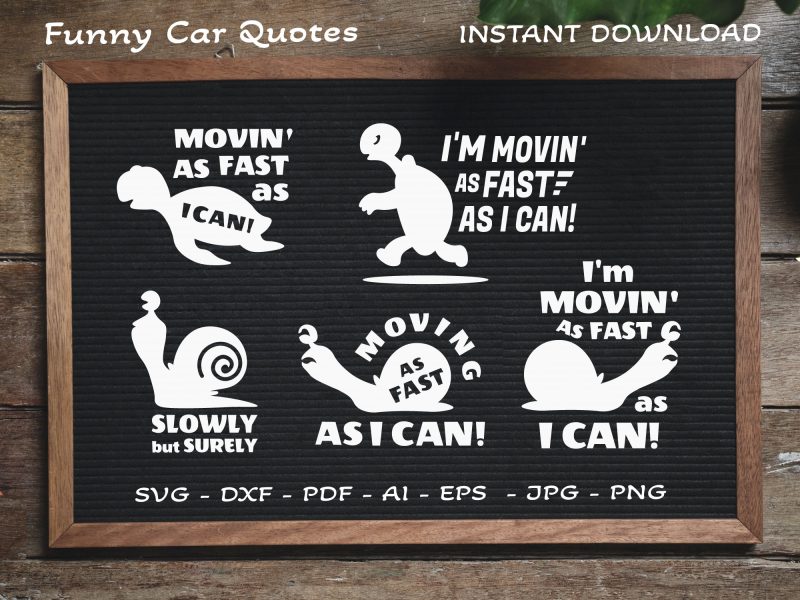 Funny Car Quotes SVG Vector Bundle, Car decals SVG, Car stickers SVG, Movin as fast as I can SVG, Slowly but surely SVG, Car quotes SVG, Snail SVG, Turtle SVG