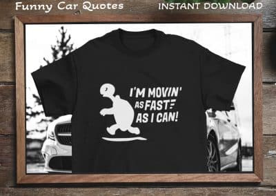 T shirt design, Funny Car Quotes SVG Vector Bundle, Car decals SVG, Car stickers SVG, Movin as fast as I can SVG, Slowly but surely SVG, Car quotes SVG, Snail SVG, Turtle SVG