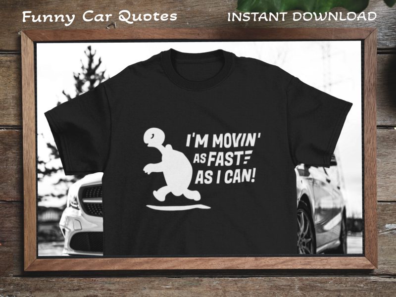 T shirt design, Funny Car Quotes SVG Vector Bundle, Car decals SVG, Car stickers SVG, Movin as fast as I can SVG, Slowly but surely SVG, Car quotes SVG, Snail SVG, Turtle SVG