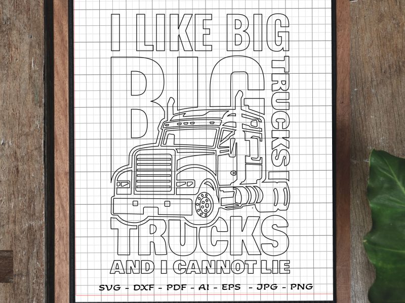 I Like Big Trucks and Cannot Lie cut file