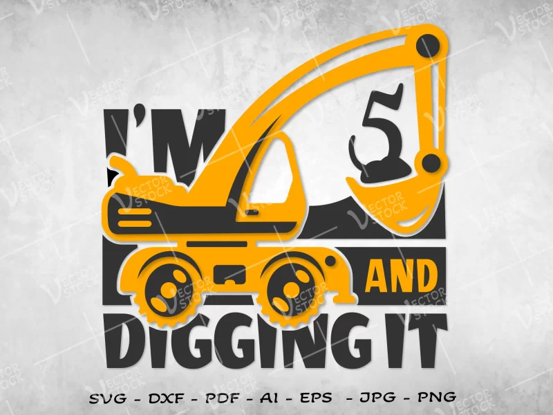 I'm 5 and Digging It SVG, PNG t-shirt design SVG